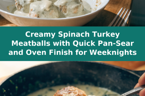 Creamy Spinach Turkey Meatballs with Quick Pan-Sear and Oven Finish for Weeknights Pinterest recipe pin