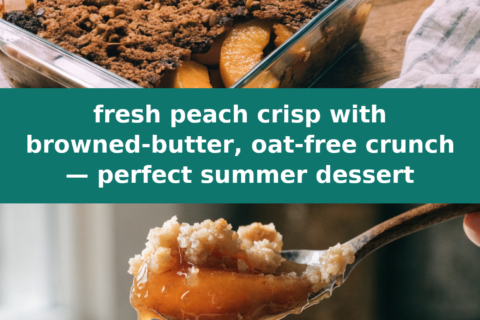 fresh peach crisp with browned-butter, oat-free crunch — perfect summer dessert Pinterest recipe pin